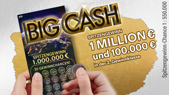 Rubbellos Big Cash. Spitzengewinn 1 Mio. € und 100.000 € in der zweiten Gewinnklasse. 30 Gewinnchancen. Spitzengewinn-Chance 1 : 550.000.